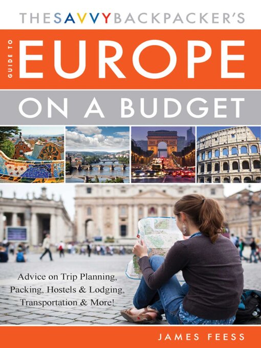 Title details for The Savvy Backpacker's Guide to Europe on a Budget by James Feess - Available